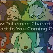 How Pokemon Characters React To You Coming Out