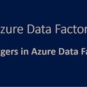 7 Triggers In Azure Data Factory