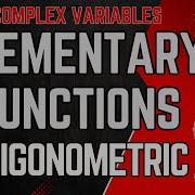 Elementary Functions Trigonometric Analyticity Complex Variables Differentiation Maths Btech