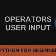 Python Beginner Tutorial 3 Operators And User Input