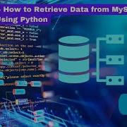 Tut 25 How To Retrieve Data From MySQL Database Using Python