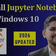 How To Install Jupyter Notebook On Windows 10 Updated 2026
