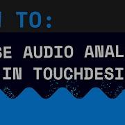How To Use Audio Analyzer In TouchDesigner Quick Tutorial