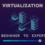 Virtualization Beginner To Expert