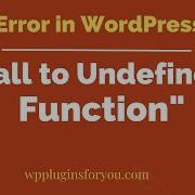 Call To Undefined Function Error In WordPress 6 Steps To Solve