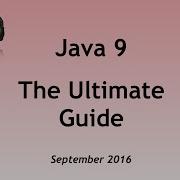 Java 9 The Ultimate Guide