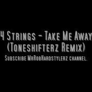 4 Strings Take Me Away Toneshifterz Remix HD HQ