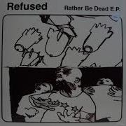 Refused Rather Be Dead EP 1996 Full Album