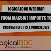 LogicalDOC Webinar Massive Import Office Fulltext Search Subscription Custom Report Workflow
