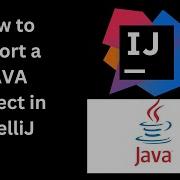 How To Import A JAVA Project In IntelliJ Import A JAVA Project In IntelliJ