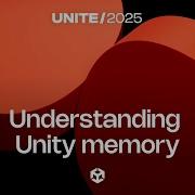 Understanding Unity Memory Unite 2025