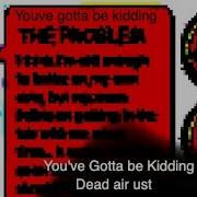 EPILEPSY WARNING Dead Air UST Whats The Problem You Ve Gotta Be Kidding Feat SirStazis