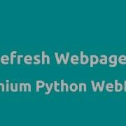 Python Selenium Webdriver Refresh A Webpage