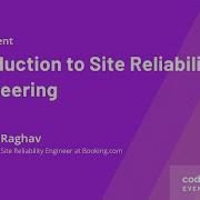 Introduction To Site Reliability Engineering Raghav Site Reliability Engineer At Booking Com