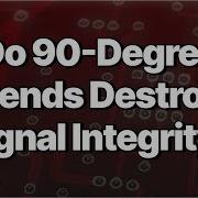 Do 90 Degree Bends Destroy Signal Integrity The Surprising Answer