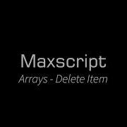 Maxscript Arrays DeleteItem