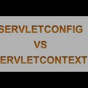 Servlet Config Vs Servlet Context
