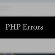 Learn PHP Part 5 Understanding PHP Errors And How To Debug