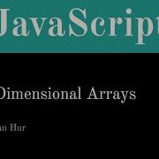 JavaScript Two Dimensional Arrays