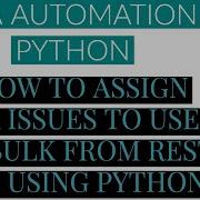 Jira Automation Using Python Assign Jira Issue To User Bulk From Rest Api Using Python Tutorial 14