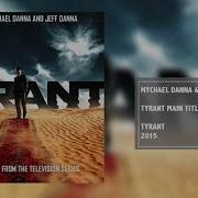 Tyrant Main Title Theme Tyrant Soundtrack Mychael Danna Jeff Danna