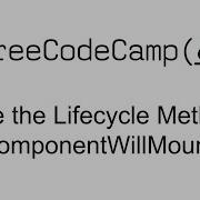 Use The Lifecycle Method ComponentWillMount React Free Code Camp