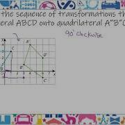 Polygons And Angles Identify The Sequence Of Transformations That Maps Quadrilateral ABCD Onto Quadr