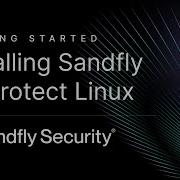 Installing Sandfly To Protect Your Linux Systems Agentlessly