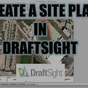 How To Make A Drawing Site Plan And Georeference An Image In DraftSight