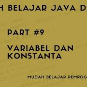 Mudah Belajar Java 9 Variabel Dan Konstanta