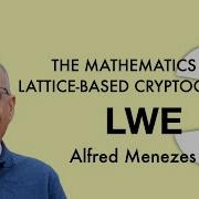 Lecture 3 Learning With Errors LWE Problem The Mathematics Of Lattice Based Cryptography