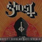 Ghost Secular Haze All Vocals Track