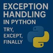 Exception Handling In Python Try Except Finally Explained