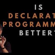Is Declarative Programming Better Kevlin Henney