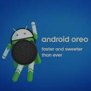 Android Oreo Faster And Sweeter Than Ever