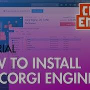 Corgi Engine Tutorial How To Install