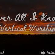 Over All I Know With Guitar Vertical Worship Cover