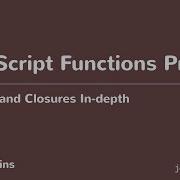 Scopes And Closures In Depth 02 JavaScript Functions Primer
