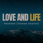 Love And Life Nasheed Slowed Reverb Vocals Only English Translation Baraa Masoud 1 Hour