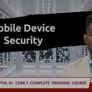 CompTIA A Core 1 220 1101 Mobile Device Security Exam Objective 1 1 Course Training Video