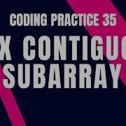 Max Contiguous Subarray Problem Step By Step Guide Code And Debugging Coding Practice 35 CCBP