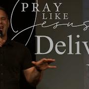PRAY LIKE JESUS Deliver Us Judah Thomas Sermon