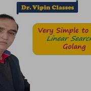 Golang DS Tutorial 9 Linear Search Dr Vipin Classes