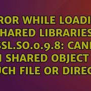 Error While Loading Shared Libraries Libssl So 0 9 8 Cannot Open Shared Object File No Such File