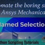 8 Named Selection Automate The Boring Stuff In Ansys Mechanical Ansys Python Scripting Tutorials