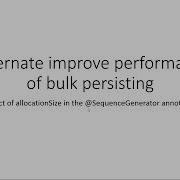 Hibernate Bulk Insert Performance Impact Of AllocationSize In The SequenceGenerator Annotation