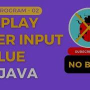 How To Display User Input Value In Java A Step By Step Tutorial Show User Input In Java No Bug