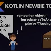 Kotlin Newbie To Pro OBJECTS AND COMPANION OBJECTS Part 25
