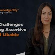 The Challenges Of Being Assertive And Likable Introduction Knowledgecity