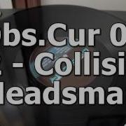 Obs Cur 02 B2 Collision Headsman